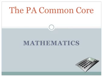 The PA Common Core  MATHEMATICS  Four Main Classifications 1. Number and Operations  2. Algebraic