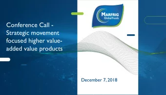Conference Call -  Strategic movement  focused higher value-  added value products  December 7,