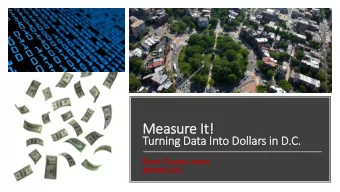 Measure It  It!  Turning Data In  Into Dollars in  in D.C.  Sheri Chaney Jones  @MRCCEO  What