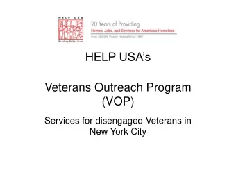 HELP USAs  Veterans Outreach Program  (VOP)  Services for disengaged Veterans in  New York City