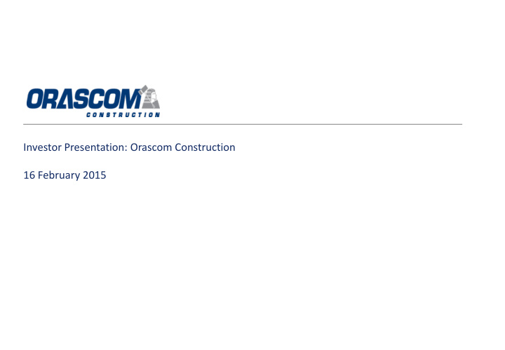 investor presentation orascom construction 16 february