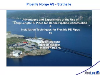 Pipelife Norge AS - Stathelle  Advantages and Experiences of the Use of  Long Length PE Pipes for