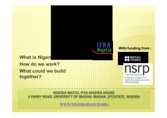 What is Nigeria Watch?  How do we work?  What could we build  together?  An online data base