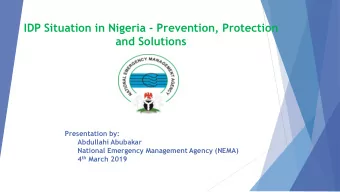 IDP Situation in Nigeria - Prevention, Protection  and Solutions  Presentation by:  Abdullahi