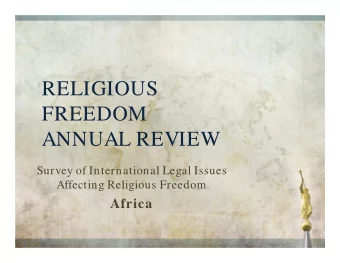 RELIGIOUS  FREEDOM  ANNUAL REVIEW  Survey of International Legal Issues  Affecting Religious
