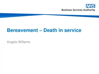 Bereavement  Death in service  Angela Williams  What does this presentation cover?    Death