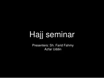 Hajj seminar  Presenters: Sh. Farid Fahmy  Azfar Uddin  Points to keep in mind  2 Checklist