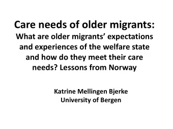 Care needs of older migrants:  What are older migrants expectations  and experiences of the