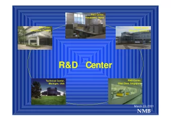 R&amp;D  Center  R&amp;D Center,  Technical Center,  Michigan, USA  Chai Chee, Singapore  March 23,