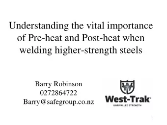 welding higher-strength steels  Barry Robinson  0272864722  Barry@safegroup.co.nz  1  Too often,