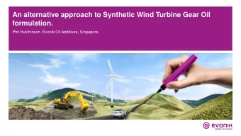 An alternative approach to Synthetic Wind Turbine Gear Oil  formulation.  Phil Hutchinson. Evonik