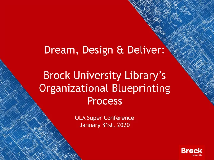 dream design deliver brock university library s