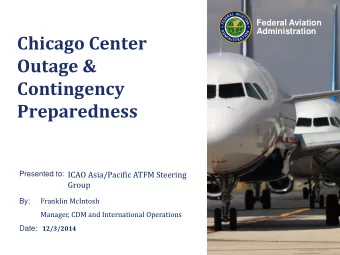 Outage &amp;  Contingency  Preparedness  ICAO Asia/Pacific ATFM Steering  Presented to:  Group