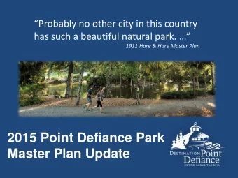 2015 Point Defiance Park  Master Plan Update  Guiding Principles  1. Preserve the character of