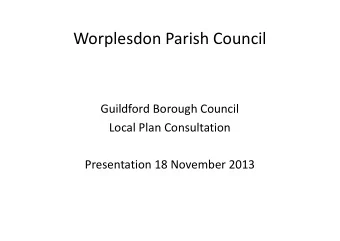 Worplesdon Parish Council  Guildford Borough Council  Local Plan Consultation  Presentation 18