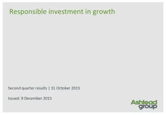 Responsible investment in growth  Second quarter results | 31 October 2015  Issued: 9 December 2015