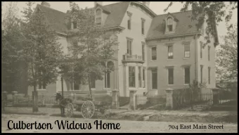 Culbertson Widows Home  704 East Main Street  William S. Culbertson  What monument, no matter