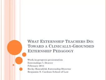 W HAT E XTERNSHIP T EACHERS D O : T OWARD A C LINICALLY -G ROUNDED E XTERNSHIP P EDAGOGY