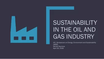 SUSTAINABILITY  IN THE OIL AND  GAS INDUSTRY  UIC, Symposium on Energy, Environment and