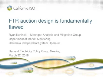 FTR auction design is fundamentally  flawed  Ryan Kurlinski  Manager, Analysis and Mitigation