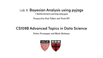 Lab 8: Bayesian Analysis using pyjags  + Reinforcement Learning using gym  Prepared by Paul Tylkin