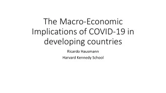 Implications of COVID-19 in  developing countries  Ricardo Hausmann  Harvard Kennedy School
