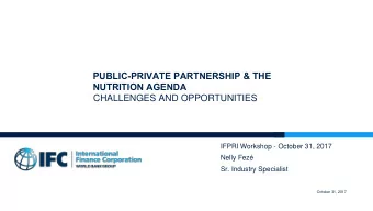NUTRITION AGENDA  CHALLENGES AND OPPORTUNITIES  IFPRI Workshop - October 31, 2017  Nelly Fez  Sr.