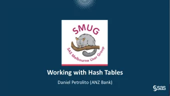 Working with Hash Tables  Daniel Petrolito (ANZ Bank)  Working With Hash Tables  Daniel  SAS