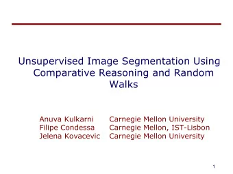 Unsupervised Image Segmentation Using  Comparative Reasoning and Random  Walks  Anuva Kulkarni