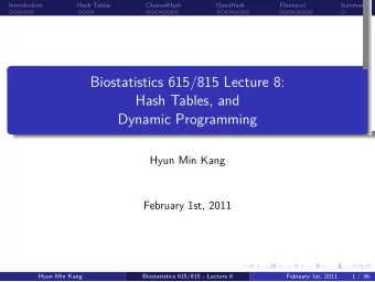 Dynamic Programming  Hash Tables, and  Biostatistics 615/815 Lecture 8:  .  .  .  .  .  .  Summary