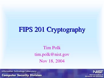FIPS 201 Cryptography  FIPS 201 Cryptography  Tim Polk  tim.polk@nist.gov  Nov 18, 2004