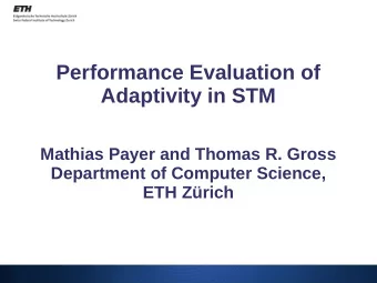 Performance Evaluation of  Adaptivity in STM  Mathias Payer and Thomas R. Gross  Department of