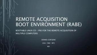 REMOTE ACQUISITION  BOOT ENVIRONMENT (RABE)  BOOTABLE LINUX CD / PXE FOR THE REMOTE ACQUISITION OF