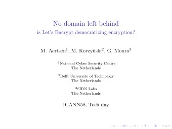 No domain left behind  is Lets Encrypt democratizing encryption? M. Aertsen 1 , M. Korzyski 2