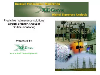 Predictive maintenance solutions  Circuit Breaker Analyzer  On-line monitoring  Present  esented by
