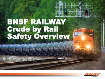 BNSF RAIL  BNSF RAILWA  WAY  Y  Cr  Crude  ude by Rail  by Rail  Saf  Safety  ety Ov  Over  erview