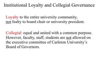 Institutional Loyalty and Collegial Governance  Loyalty to the entire university community,  not