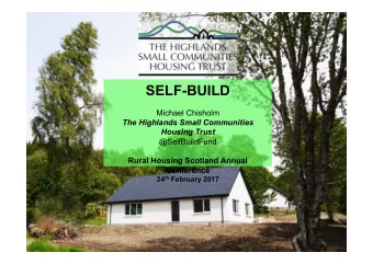 SELF-BUILD  Michael Chisholm  The Highlands Small Communities  Housing Trust  @SelfBuildFund  Rural