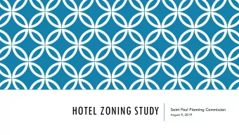 HOTEL ZONING STUDY  Saint Paul Planning Commission  August 9, 2019  PURPOSE OF TODAYS MEETING