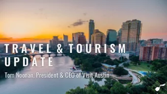 T R A V E L  &amp;  T O U R I S M  U P D A T E  Tom Noonan, President &amp; CEO of Visit Austin  T