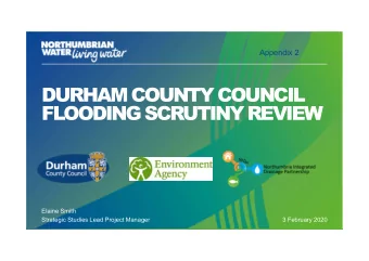 DURHAM COUNTY COUNCIL  FLOODING SCRUTINY REVIEW  Elaine Smith  Strategic Studies Lead Project