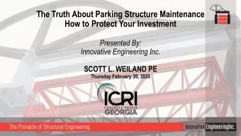 The Truth About Parking Structure Maintenance  How to Protect Your Investment  Presented By: