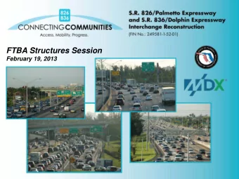 FTBA Structures Session  February 19, 2013  Project Team  D6 South Miami-Dade Resident Engineer