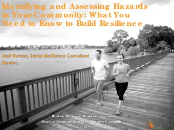 Ide ntifying and Asse ssing Hazards  in Your Community: What You  Ne e d to Know to Build Re silie