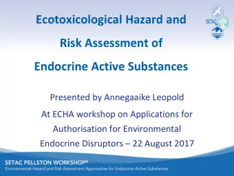 Endocrine Active Substances  Presented by Annegaaike Leopold  At ECHA workshop on Applications for
