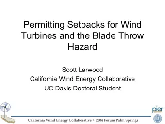 Permitting Setbacks for Wind  Turbines and the Blade Throw  Hazard  Scott Larwood  California Wind