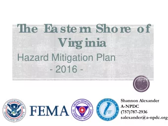 T  he  E  a ste r  n Shor  e  of  Vir  g inia  Hazard Mitigation Plan  - 2016 -  Shannon Alexander