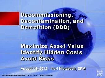 Decommissioning,  Decontamination, and  Demolition (DDD)  Maximize Asset Value  Identify Hidden