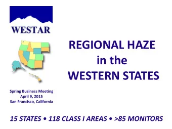 REGIONAL HAZE  in the  WESTERN STATES  Spring Business Meeting  April 9, 2015  San Francisco,