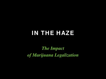 IN THE HAZE  The Impact  of Marijuana Legalization Rebecca L. Almon  Director of Environmental Law